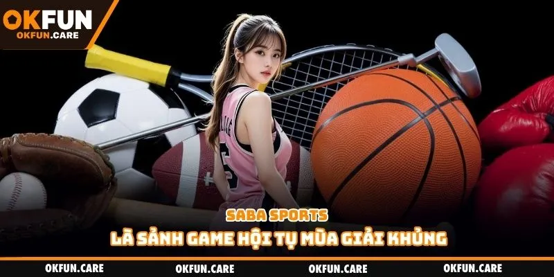 Saba Sports là sảnh game hội tụ mùa giải khủng