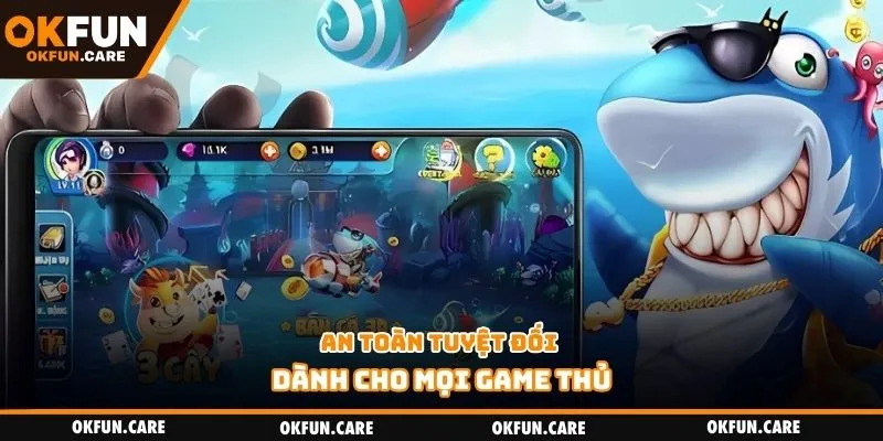 An toàn tuyệt đối dành cho mọi game thủ