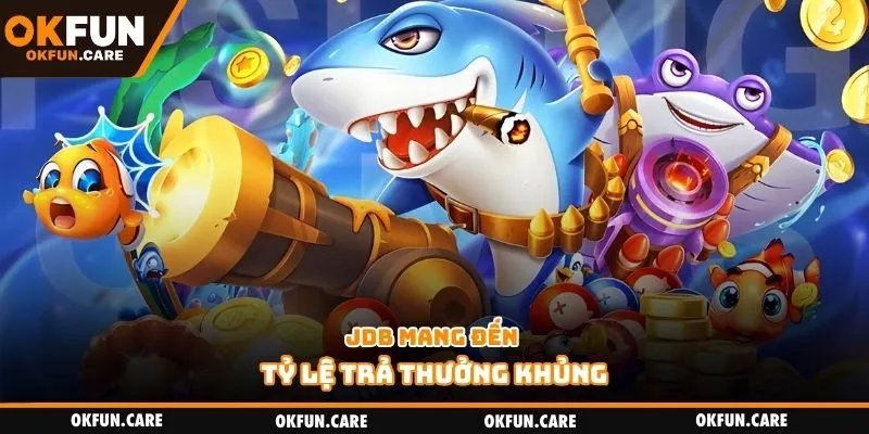 JDB mang đến tỷ lệ trả thưởng khủng