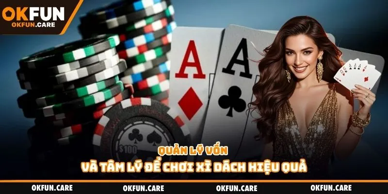 Quản lý vốn và tâm lý để chơi xì dách hiệu quả