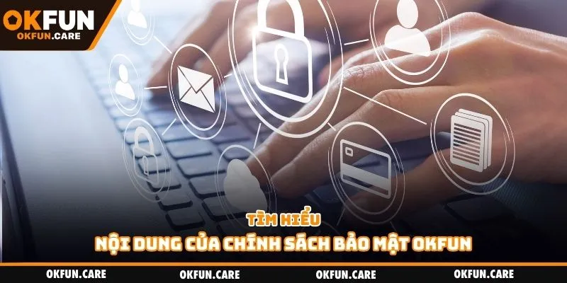 Tìm hiểu nội dung của chính sách bảo mật OKFUN
