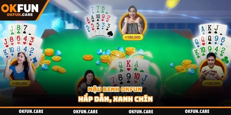 Mậu binh OKFUN hấp dẫn, xanh chín