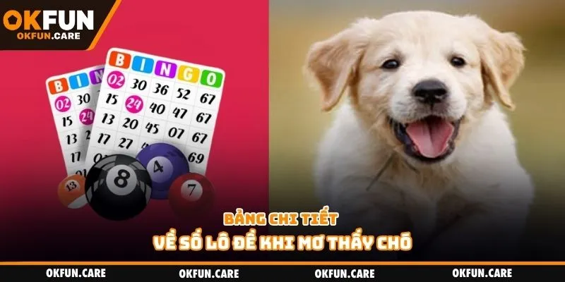 Bảng chi tiết về số lô đề khi mơ thấy chó