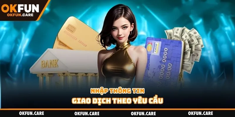 Nhập thông tin giao dịch theo yêu cầu