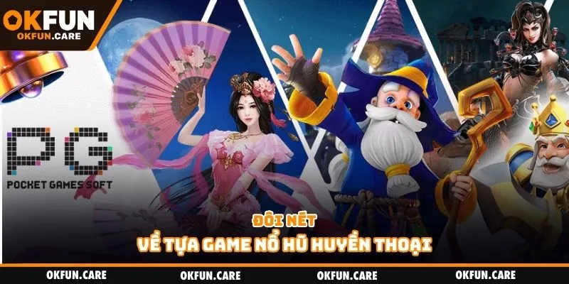 Đôi nét về tựa game nổ hũ huyền thoại