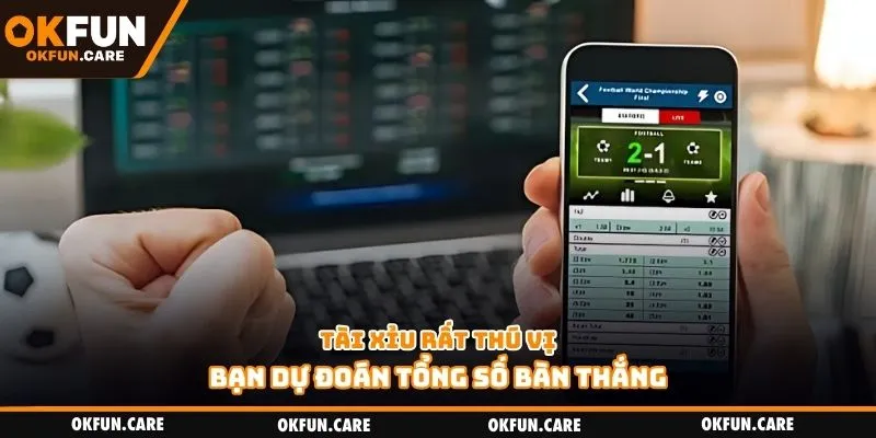 Tài xỉu rất thú vị, bạn dự đoán tổng số bàn thắng