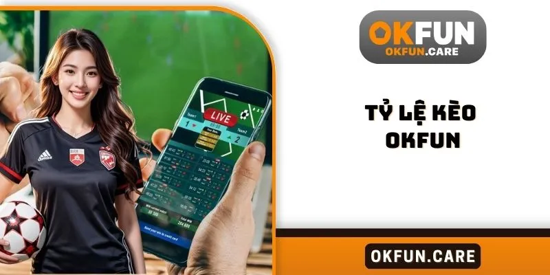 Tỷ lệ kèo OKFUN